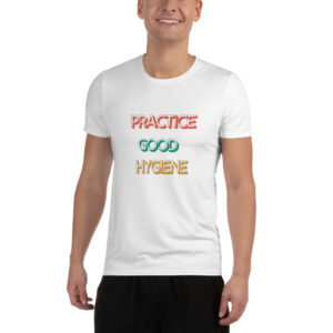 Practice good hygiene Men's Athletic T-shirt